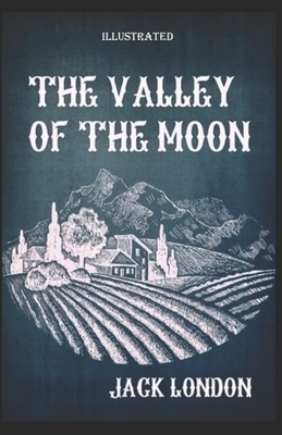 The Valley of the Moon Illustrated by Jack London