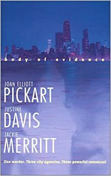 Body of Evidence: Verdict: Marriage\\Behind the Badge\\Premeditated Passion by Justine Davis, Joan Elliott Pickart, Jackie Merritt