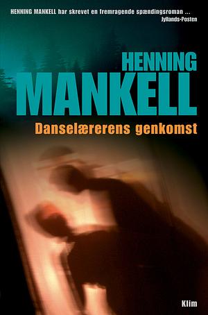 Danslärarens återkomst by Henning Mankell