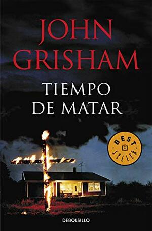 Tiempo De Matar by John Grisham