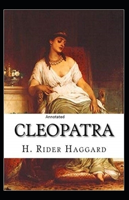 Cleopatra Annotated by H. Rider Haggard