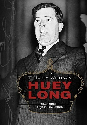 Huey Long by T. Harry Williams