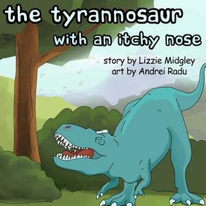 The tyrannosaur with an itchy nose by Lizzie Midgley