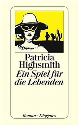 Ein Spiel für die Lebenden by Patricia Highsmith