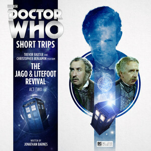 Doctor Who: The Jago & Litefoot Revival, Act 2 by Jonathan Barnes