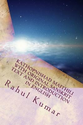 Kathopnishad Maithili with Original Sanskrit Text and Introduction in English: A Dialog with Death by Rahul Kumar