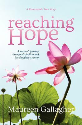 Reaching Hope: A Mother's Journey by Maureen Gallagher