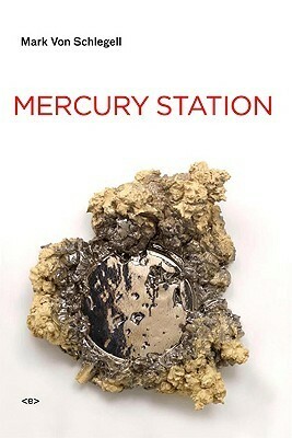 Mercury Station (Semiotext(e) / Native Agents) by Mark von Schlegell