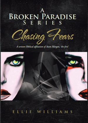 Chasing Fears (A Broken Paradise, #1) by Ellie Williams