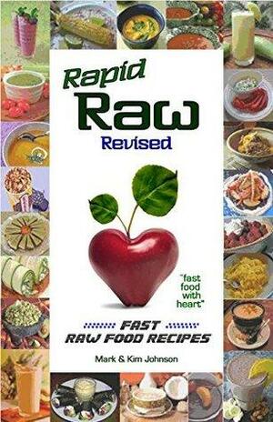 Rapid Raw: Fast Raw Food Recipes by Kim Johnson, Mark Johnson