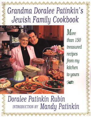 Grandma Doralee Patinkin's Jewish Family Cookbook: More than 150 Treasured Recipes from My Kitchen to Yours by Mandy Patinkin, Doralee Patinkin Rubin