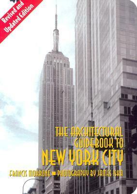 Architectural Guidebook to New York City: Revised and Updated Edition by Francis Morrone