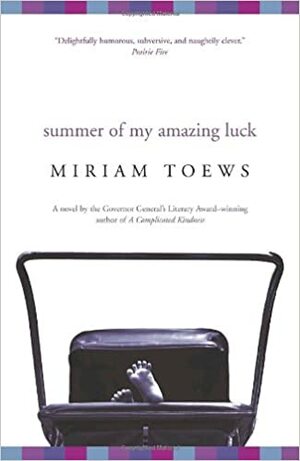 Summer of My Amazing Luck by Miriam Toews