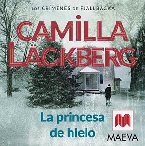 La princesa de hielo by Camilla Läckberg