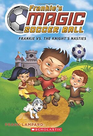 Frankie vs. The Knight's Nasties by Frank Lampard