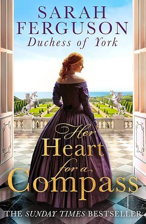 Her Heart For A Compass by Ferguson, Ferguson, Sarah, Sarah, The Duchess of York, The Duchess of York