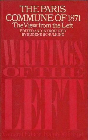 Paris Commune of 1871: The View from the Left by Eugene Schulkind