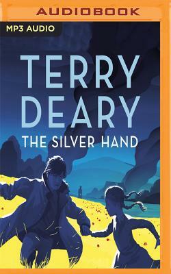 The Silver Hand: A Novel of the First World War by Terry Deary