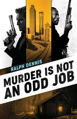 Murder is Not an Odd Job by Ralph Dennis