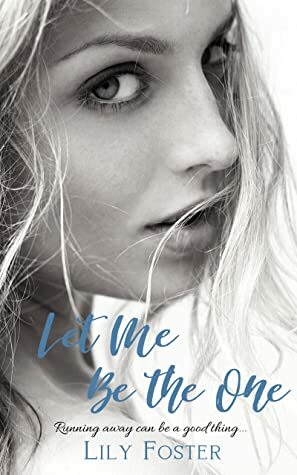 Let Me Be the One by Lily Foster