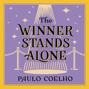 The Winner Stands Alone by Paulo Coelho