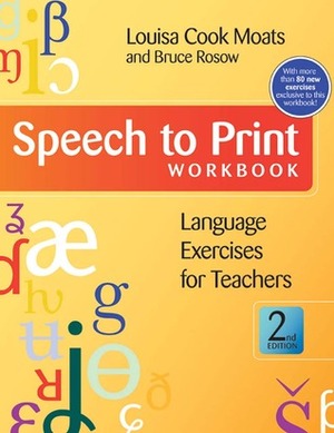 Speech to Print Workbook: Language Exercises for Teachers, Second Edition by Bruce Rosow, Louisa Cook Moats