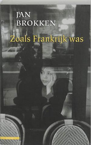 Zoals Frankrijk was by Jan Brokken