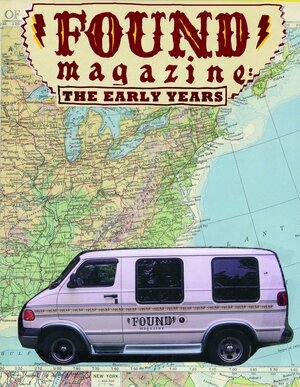 Found Magazine: The Early Years by Davy Rothbart, Sarah Locke