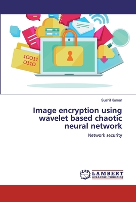 Image encryption using wavelet based chaotic neural network by Sushil Kumar