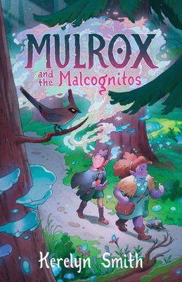 Mulrox and the Malcognitos by Kerelyn Smith