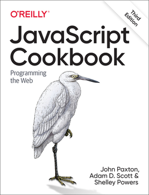 JavaScript Cookbook: Programming the Web by Shelley Powers, Matthew MacDonald, Adam D. Scott