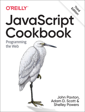 JavaScript Cookbook: Programming the Web by Matthew MacDonald, Shelley Powers, Adam D. Scott