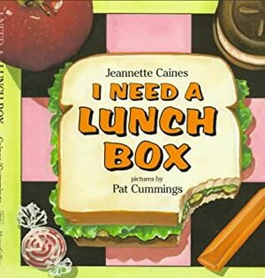 I Need a Lunch Box by Pat Cummings, Jeannette Franklin Caines
