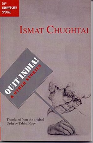 Quit India! & Other Stories by Tahira Naqvi, Ismat Chughtai