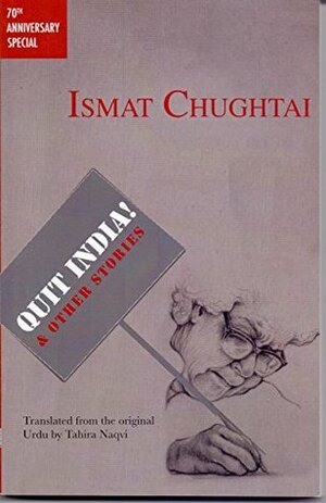 Quit India! & Other Stories by Ismat Chughtai, Tahira Naqvi