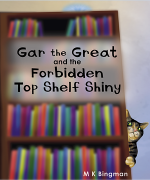 Gar the Great and the Forbidden Top Shelf Shiny by M.K. Bingman