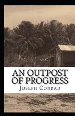 An Outpost of Progress Illustrated by Joseph Conrad