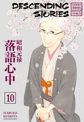 Descending Stories: Showa Genroku Rakugo Shinju, Vol. 10 by Haruko Kumota