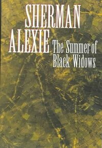The Summer of Black Widows by Sherman Alexie