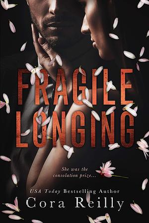 Fragile Longing: An Age Gap Arranged Marriage Romance by Cora Reilly, Cora Reilly