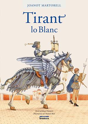 Tirant Lo Blanc by Martí Joan de Galba, Joanot Martorell