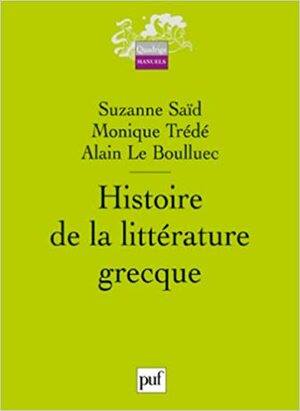 Histoire de la littérature grecque by Monique Trédé, Suzanne Saïd, Alain Le Boulluec