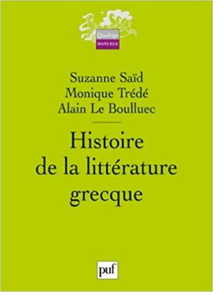 Histoire de la littérature grecque by Alain Le Boulluec, Monique Trédé, Suzanne Saïd