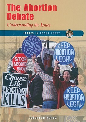 The Abortion Debate: Understanding the Issues by Johannah Haney