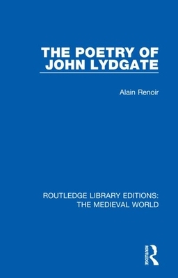 The Poetry of John Lydgate by Alain Renoir