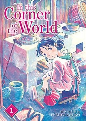 In This Corner of the World Vol. 1 by Fumiyo Kouno