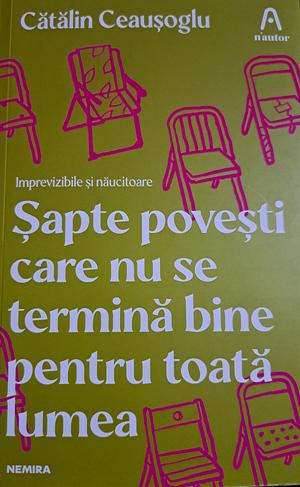 Șapte povești care nu se termină bine pentru toată lumea by Catalin Ceausoglu