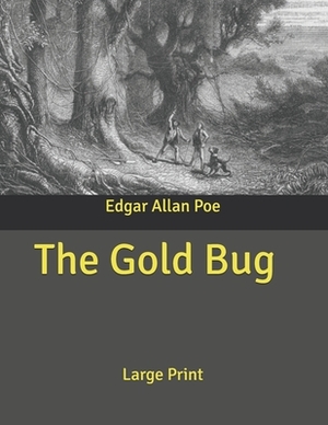 The Gold Bug: Large Print by Edgar Allan Poe