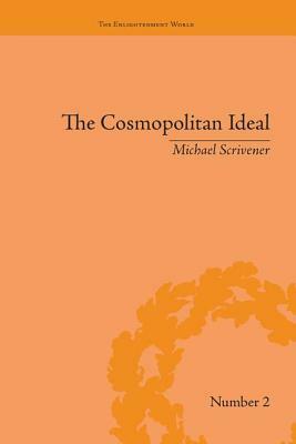 The Cosmopolitan Ideal in the Age of Revolution and Reaction, 1776-1832 by Michael Scrivener