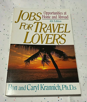 Jobs for Travel Lovers: Opportunities at Home and Abroad by Caryl Rae Krannich, Ronald L. Krannich
